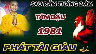 TIẾT LỘ SỰ THẬT CỰC CHUẨN  TÂN DẬU 1981 SAU RẰM THÁNG 2 ÂM LỊCH  GẶP THỜI PHẤT MẠNH  ĐỔI VẬN GIÀU [upl. by Hubsher59]