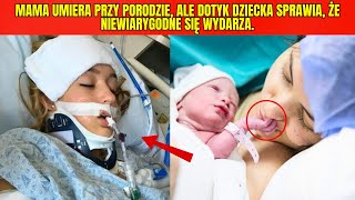 MAMA UMIERA PRZY PORODZIE ALE DOTYK DZIECKA SPRAWIA ŻE NIEWIARYGODNE SIĘ WYDARZA [upl. by Nothgierc24]