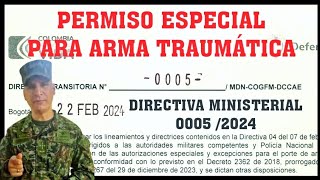 PERMISO ESPECIAL ARMA TRAUMÁTICA DIRECTIVA 0005 de 2024 ¡YA PUEDES SOLICITARLO [upl. by Lati117]