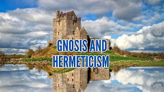 Exploring differences Between Gnosis and Hermeticism The Secret Religions of the West [upl. by Xuagram]