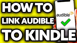 How To Link Audible to Kindle 2024 [upl. by Janeta372]