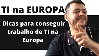 Dicas infalíveis para conseguir trabalho de TI na Europa [upl. by Alset518]