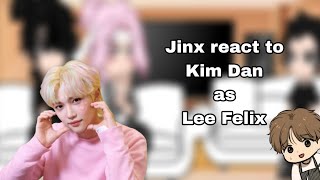 Jinx react to Kim Dan as Felix  SKZ  Stray Kids [upl. by Uchida]