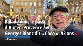 Balade dans le passé d’AixenProvence avec Georges Blanc dit « Coco » 93 ans [upl. by Brittne934]