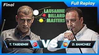 Full Replay Final  Tayfun TASDEMIR vs Daniel SANCHEZ Lausanne Billard Masters 2021 [upl. by Sheehan668]