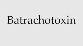 How to Pronounce Batrachotoxin [upl. by Verity]