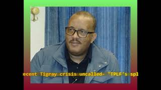 Getachew Reda named the recent Tigray crisis uncalled quotTPLFs splinter groups power strugglequot [upl. by Sama]