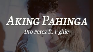 Aking Pahinga  Dro Perez ft Ighie Official Lyric Video [upl. by Silden]