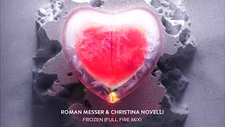 Roman Messer amp Christina Novelli  Frozen Full Fire Mix [upl. by Nnairrehs942]