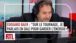 Édouard Baer  quotSur le tournage je parlais en Dalí pour garder lénergiequot intégrale [upl. by Krys629]