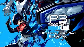 Persona 3 Reload  Its Going Down Now Extended Version [upl. by Matt]