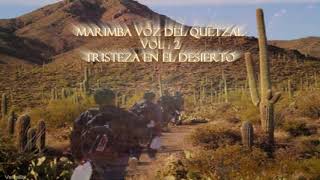 Marimba Voz Del Quetzal Vol2 Tristeza en el desierto [upl. by Yanehs]