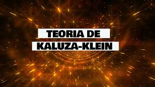 KALUZAKLEIN e a Quinta Dimensão [upl. by Dippold]