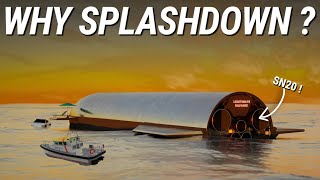 Why SpaceX Is Dropping Starship SN20 Into A Water INSTEAD Of Landing [upl. by Lewanna538]