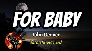 FOR BABY  JOHN DENVER karaoke version [upl. by Yerahcaz724]