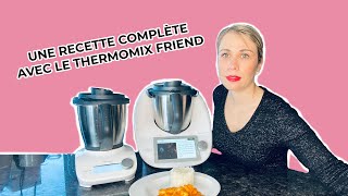 Je vous présente une recette complète avec le Thermomix Friend [upl. by Ardnohsed]