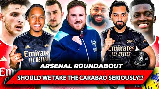 WE NEED TO TAKE CUP GAMES SERIOUSLY SHOULD WE GO STRONG AGAINST WEST HAM  ARSENAL ROUNDABOUT [upl. by Yttam978]