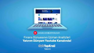 Yapı Kredi Yatırım  Finans dünyasının uzman analizleri Yatırım Dünyam Youtube kanalında [upl. by Gee7]