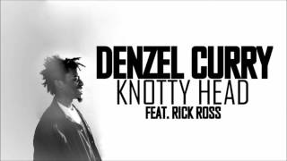 Denzel Curry feat Rick Ross  Knotty Head HD [upl. by Aseret358]