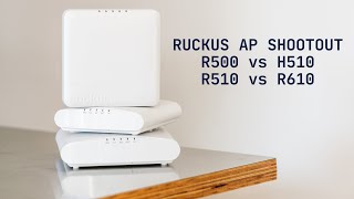 Ruckus Unleashed AP Comparison R610 vs R510 vs R500 vs H510 [upl. by Edana719]