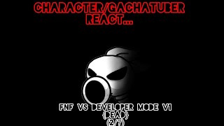 CharacterGachatubers React FNF Vs Developer Mode V1  Dead  Part 1 DeadplantsMp4  2 [upl. by Christan]