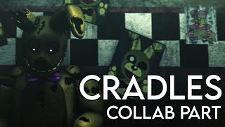 FNaF SFM Cradles Collab Part [upl. by Kristine841]