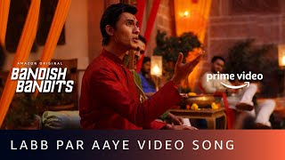 Labb Par Aaye Video Song  Bandish Bandits  Javed Ali  Shankar Ehsaan Loy  Amazon Original [upl. by Zedekiah]