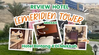 REVIEW LE MERIDIEN TOWER MAKKAH TERBARU 2024  VLOG UMROH 2024  HOTEL RECOMENDED DI KAWASAN MEKKAH [upl. by Fauch540]