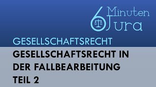 Gesellschaftsrecht in der Fallbearbeitung  Teil 2 [upl. by Haimrej794]