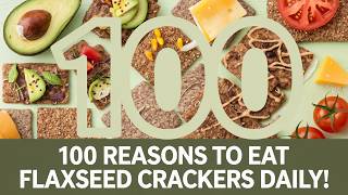 100 Reasons to Eat Flaxseed Crackers Daily [upl. by Bonita90]