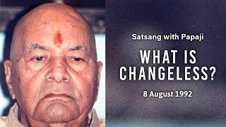 PAPAJI  What is Changeless  8 Aug 92 [upl. by Marcile]