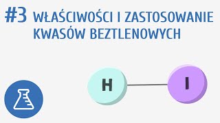 Właściwości i zastosowanie kwasów beztlenowych 3  Kwasy i wodorotlenki [upl. by Eatnuhs]