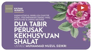 157 DUA TABIR PERUSAK KEKHUSYU’AN SHALAT  Kajian Wanita [upl. by Bourn]