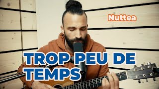 Nuttea – Trop Peu De Temps [upl. by Antony531]