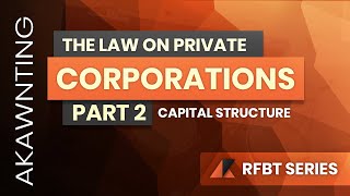 Capital Structure of Corporations  Law on Corporations based on the Revised Corporation Code 2020 [upl. by Fisuoy]