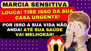 MARCIA SENSITIVA LOUCA TIRE ISSO DA SUA CASA URGENTE POR ISSO A SUA VIDA NÃO ANDA [upl. by Rehpetsirhc955]