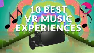 10 Best Virtual Reality VR Music Experiences [upl. by Lunt]