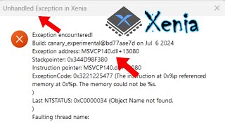 Unhandled Exception In Xenia  Exception address MSVCP140dll Fix [upl. by Buine603]