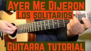 Ayer Me Dijeron  Tutorial de Guitarra  Los Solitarios  Para Principiantes [upl. by Devon]