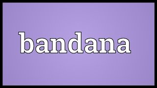 Bandana Meaning [upl. by Scarlet]