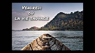 Vendredi ou la vie sauvage Chapitre 23 [upl. by Aix]