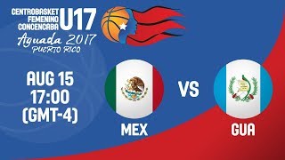 Mexico vs Guatemala  Full Game  Centrobasket U17 Womens Championship 2017 [upl. by Nissensohn]