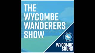 The Wycombe Wanderers ShowS1 Episode 30 [upl. by Floeter]