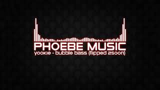 YOOKIE  Bubble Bass FLIPPED 2SOON  Dubstep  Phoebe Music [upl. by Iot]