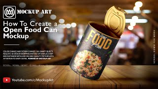 How to create an Open Food Can Mockup Photoshop Mockup Tutorial [upl. by Messing]