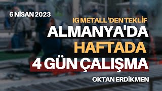 Almanyada haftada 4 gün çalışma masada  6 Nisan 2023 Oktan Erdikmen [upl. by Theresita522]