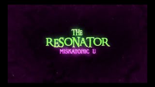 THE RESONATOR MISKATONIC U 2021 OPENING CREDITS [upl. by Brandenburg736]