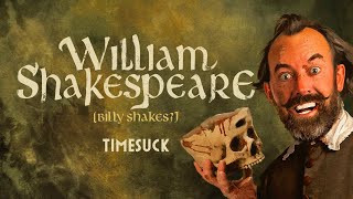 Timesuck  William Shakespeare Billy Shakes [upl. by Ambert]