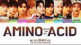 NCT 127 엔씨티 127  AMINO ACID ANALOG TRIP OST LYRICS COLOR CODED HANROMENG [upl. by Thorman]