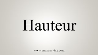 How To Say Hauteur [upl. by Neladgam]